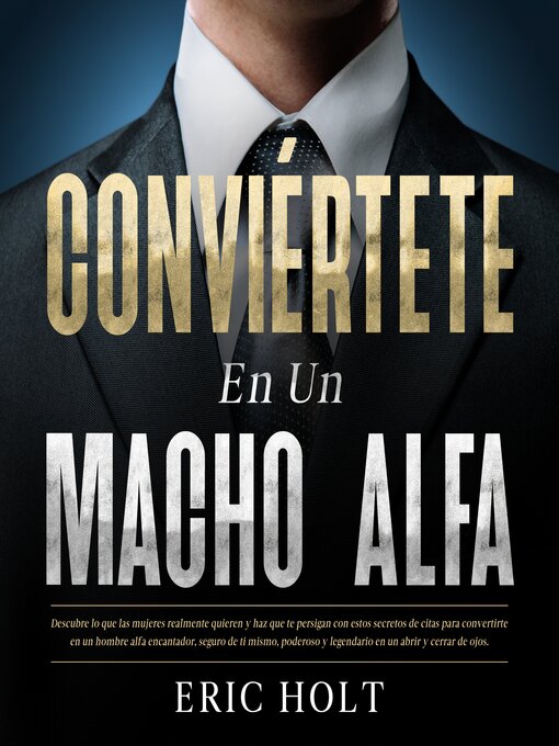 Title details for Conviértete En Un Macho Alfa by Eric Holt - Available